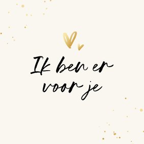 Sterkte kaart ik ben er voor je hartje goud liefdevol