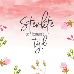 Sterkte - spreuk watercolor bloemen