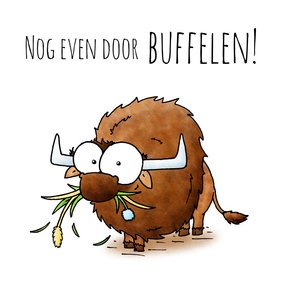 Succes kaart buffel - Nog even door buffelen!