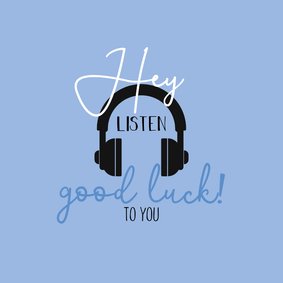 succeskaart-Hey listen good luck to you 