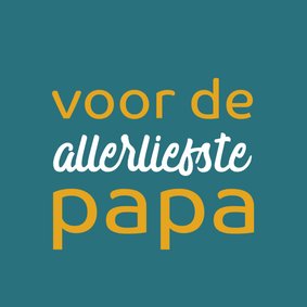 Vaderdag kaart voor de allerliefste papa 