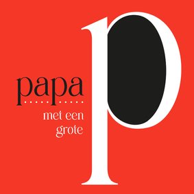 Vaderdag papa met een grote P