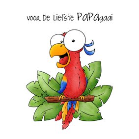 Vaderdag papegaai - Voor de liefste Papa-gaai!