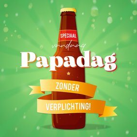 Vaderdag speciaal biertje humor papadag zonder verplichting