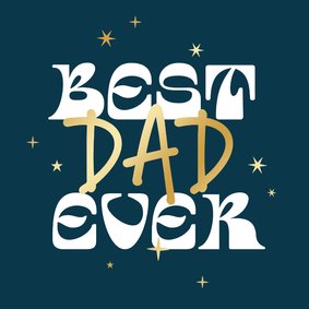 Vaderdagkaart best dad ever sterretjes goud i love you