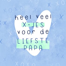 Vaderdagkaart heel veel kusjes voor de liefste papa