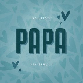 Vaderdagkaart met hartjes de liefste PAPA dat ben jij