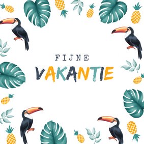 Vakantiekaart fijne vakantie tropisch met toekan en ananas