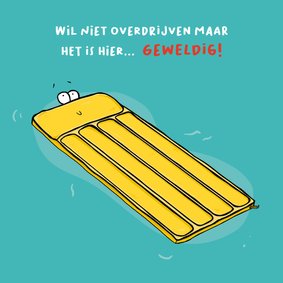 Vakantiekaart wil niet overdrijven...