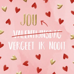 Valentijnsdag vergeten, maar jou vergeet ik nooit