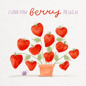 Valentijnskaart I love you berry much aardbeienplantje