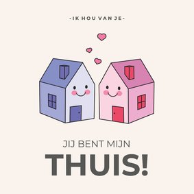 Valentijnskaart jij bent mijn thuis met lachende huisjes