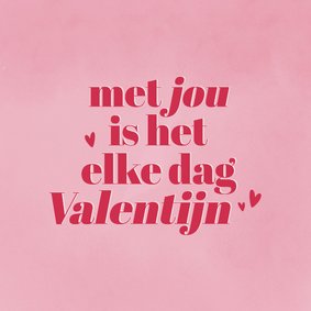 Valentijnskaartje met jou is het elke dag Valentijn