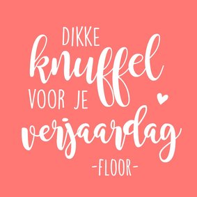 Verjaardag - dikke knuffel voor je verjaardag