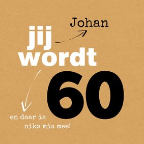 Verjaardag Jij wordt 60 en daar is niks mis mee