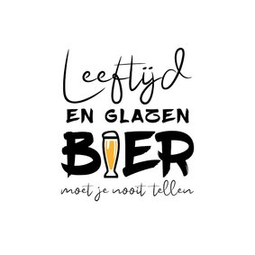 Verjaardag leeftijd en glazen bier moet je nooit tellen