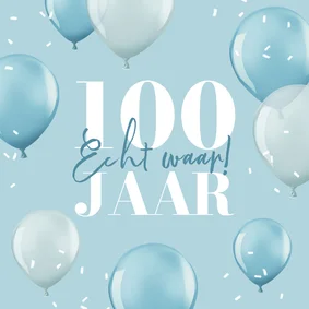 Verjaardagskaart ballonnen 100 jaar echt waar confetti