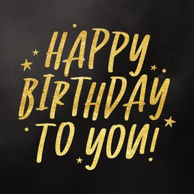 Verjaardagskaart happy birthday to you zwart goud typografie