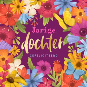 Verjaardagskaart jarige dochter bloemen vlinders kleurrijk 