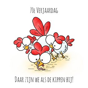 Verjaardagskaart kipjes - Daar zijn we als de kippen bij!