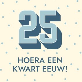 Verjaardagskaart met grote blauwe 25 een kwart eeuw