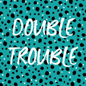 Verjaardagskaart tweeling double trouble confetti