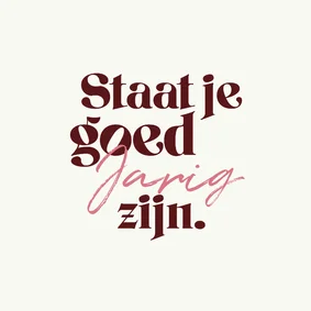 Verjaardagskaart vrouw staat je goed jarig zijn