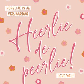 Verjaardagskaartje heerlie de peerlie met bloemetjes