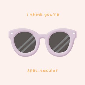 Vriendschapskaart zonnebril I think you're spec-tacular