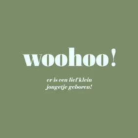 Vrolijk felicitatiekaartje woohoo een lief klein jongetje