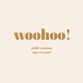 Vrolijk felicitatiekaartje woohoo jullie worden opa en oma!