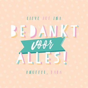 Vrolijke bedank kaart bedankt voor alles juf typografie