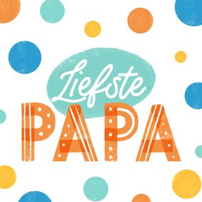 Vrolijke Vaderdag kaart met liefste papa en stippen