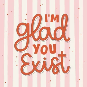 Wenskaart I'm glad you exist roze gestreept