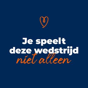 Wenskaart - Je speelt deze wedstrijd niet alleen