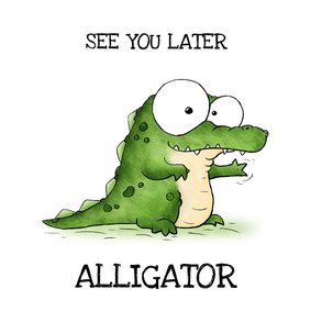 Wenskaart krokodil - See you later alligator!