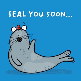 Wenskaart seal you soon....