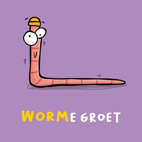 Wenskaart worm worme groet!