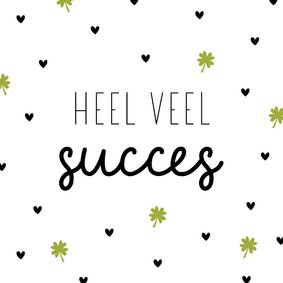 Wenskaartje heel veel succes met hartjes en klavertjes