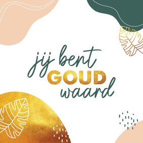 Zomaar - jij bent goud waard