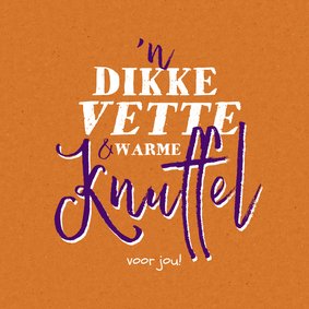 Zomaar kaart 'n dikke vette warme knuffel