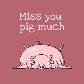 Zomaar miss you pig much kaart