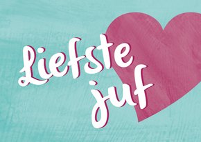 Bedankt liefste juf