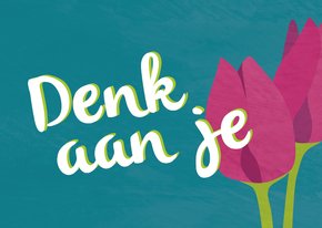 Denk aan je - tulpen