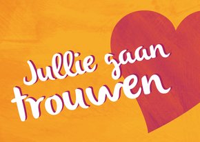 Jullie gaan trouwen! met hartje