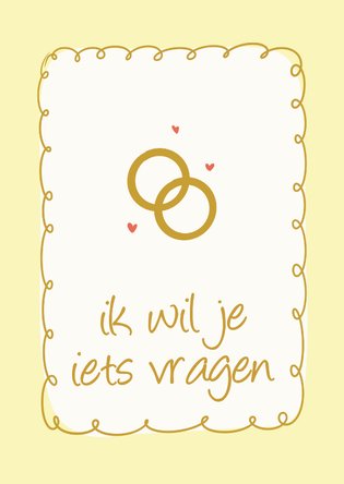 Ik wil je iets vragen getuige kaartje geel met ringen