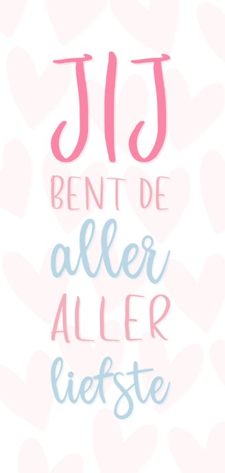Valentijnskaart Jij bent de aller aller liefste 2