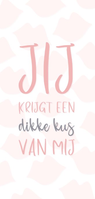 Valentijnskaart Jij krijgt een dikke kus van mij 2