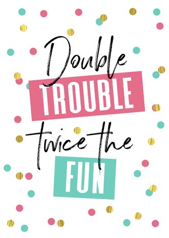 kalender Syndicaat besteden Verjaardagskaart tweeling double trouble twice | Kaartje2go