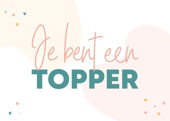 Complimentenkaart je bent een topper